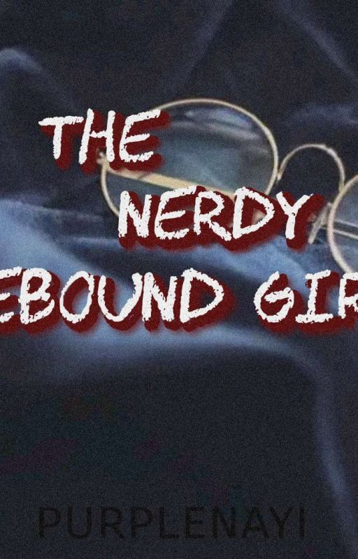 THE NERDY REBOUND GIRL by shiiinndu