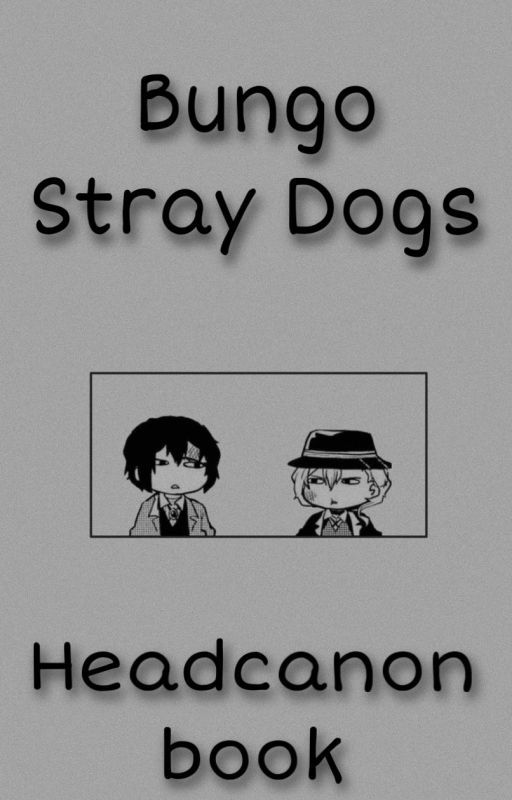 Bungo Stray Dogs Headcanons by Fricknob