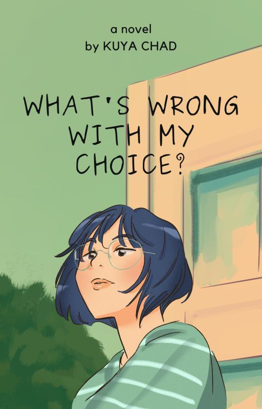 What's Wrong With My Choice? by AnakNiIbarra09