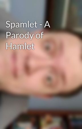 Spamlet - A Parody of Hamlet by DanGil