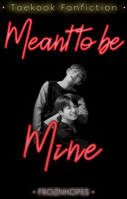 Meant to be mine||Oneshot||✓ cover