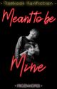 Meant to be mine||Oneshot||✓ by froznhopes