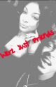 Were Just Friends by LoveShaniece