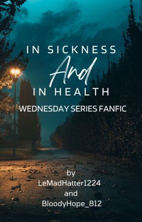 In Sickness and In Health | Wednesday Series Fanfiction by CDESart