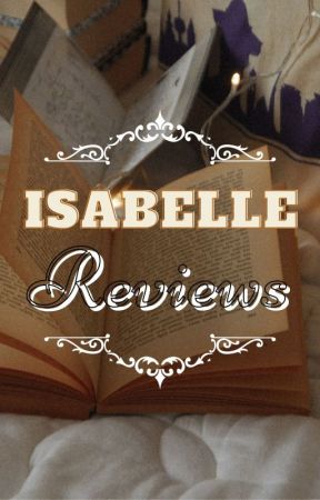 Isabelle Reviews (CLOSED FOR NOW) by isabelledkish