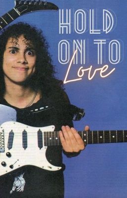 Hold On To Love || Kirk Hammett cover