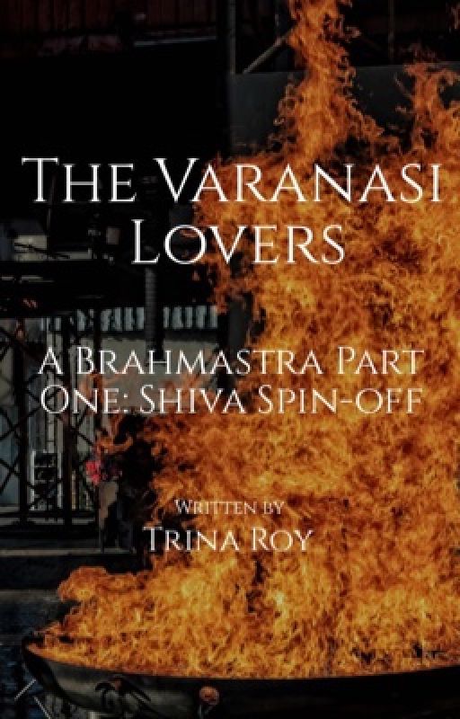 Brahmāstra: Part One - Shiva Spin-off: The Varanasi lovers by Vani_writing8