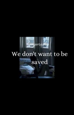 We don't want to be saved |ZOSTANIE WYDANE| cover