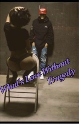 What's Love Without Tragedy? (COMPLETED) cover