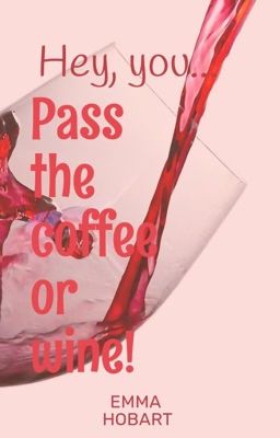 Pass me the coffee or wine!  cover