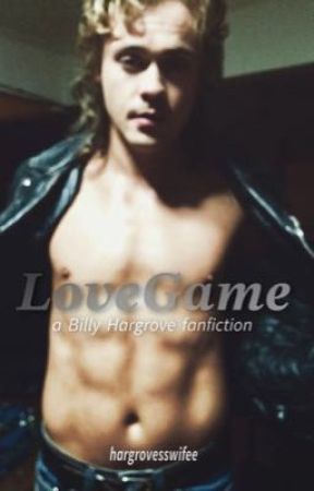 LoveGame || Billy Hargrove (1/2) by hargrovesswifee