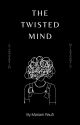 The Twisted Mind by marvelousmayam