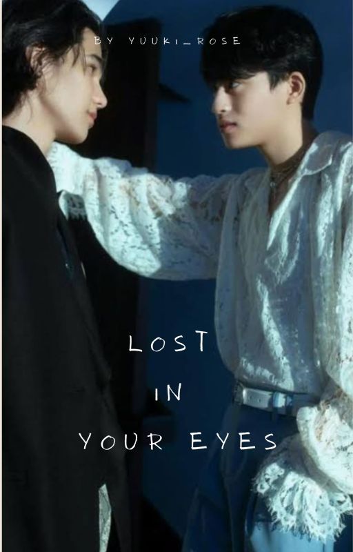 Lost In Your Eyes by Yuuki_Rose1307