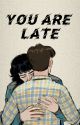 You are late |BYLER| by xxxmoney936