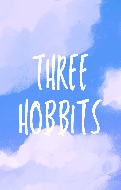 Three Hobbits (Middle Earth Fanfic) by yemihikari