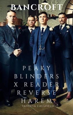 Bancroft - Peaky Blinders Reverse Harem x Reader  cover