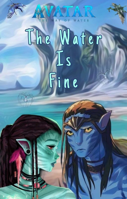 The Water Is Fine - Neteyam  by WillieTheNerd