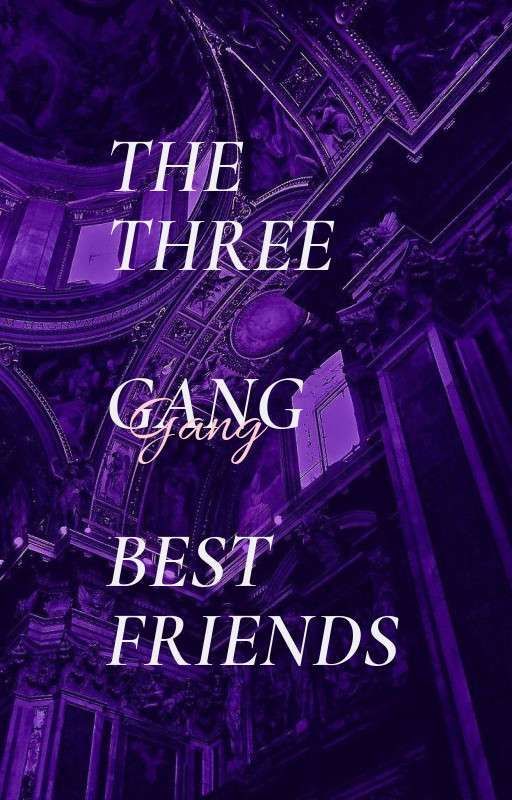 THE THREE GANG BEST FRIENDS by KimCeline20