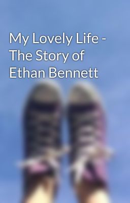 My Lovely Life - The Story of Ethan Bennett cover