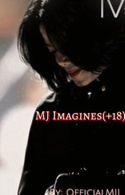 MJ Imagines( 18)BASED OFF REQUESTS! cover