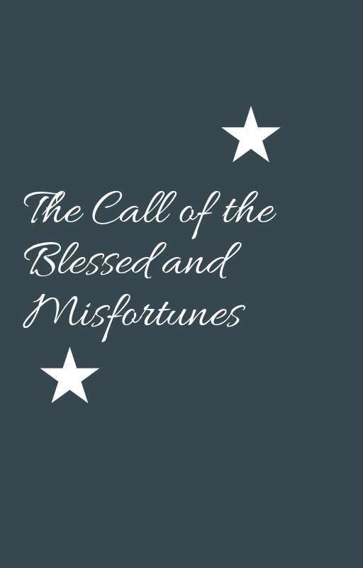 The Call of the Blessed and Misfortunes (Discontinued)  by Deadsmoke847