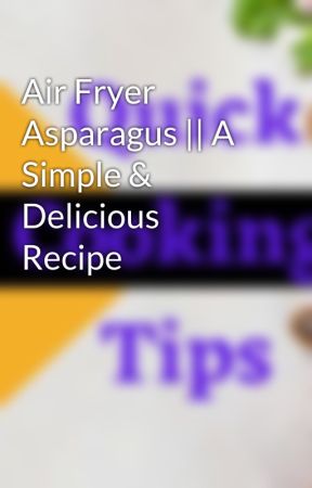 Air Fryer Asparagus || A Simple & Delicious Recipe by cookwjenny