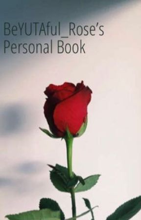 BeYUTAful_Rose's Personal Book by BeYUTAful_Rose