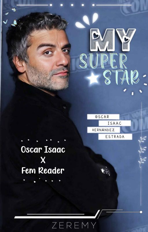 ✯ 𝐌𝐲 𝐒𝐮𝐩𝐞𝐫𝐬𝐭𝐚𝐫 ✯ || Oscar Isaac x Fem Reader by ZEREMYYY