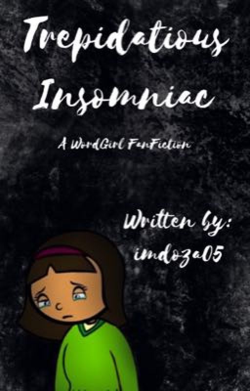 Trepidatious Insomniac: A WordGirl FanFiction by imdoza05