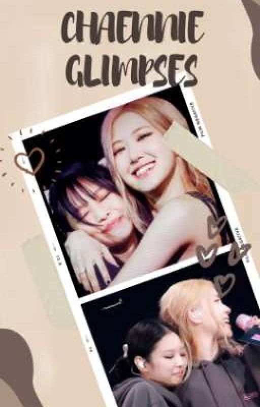 CHAENNIE GLIMPSES by gonesolololo