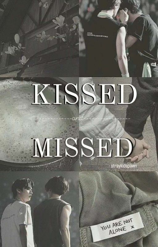 KISSED AND MISSED [𝔪𝔦𝔫𝔰𝔲𝔫𝔤] by minsunghope