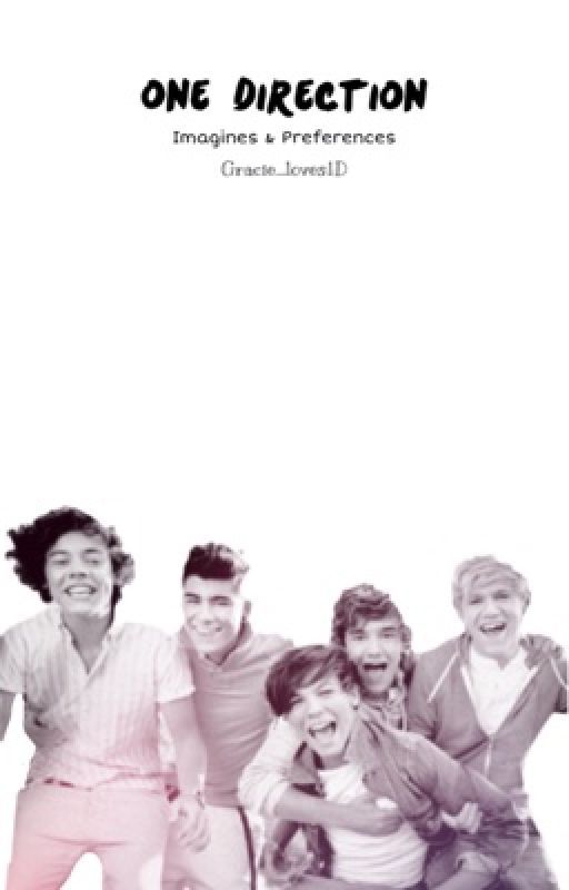 One Direction Imagines & Preferences  by Gracieloves_1D