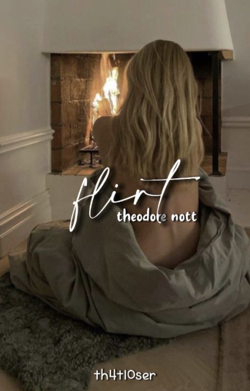 FLIRT, theodore nott by th4tl0ser