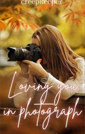 Loving You In Photograph (On Going) by creepkeeper