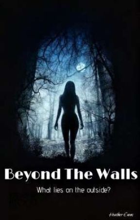 Beyond The Walls by BabyGurl5119