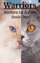 Stones to Ashes - Warriors Fanfiction by Animals_of_Lavendel