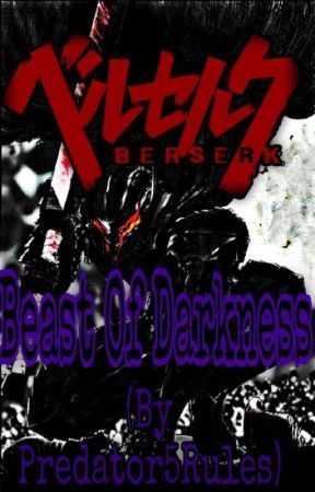 Berserk: Beast of Darkness by Predator5Rules