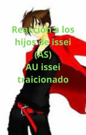 Reaccion a los hijos de issei (Au issei traicionado) "as" by Sebas14pro