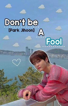 Don't Be A Fool [Park Jihoon - Treasure] by Jsuh_09