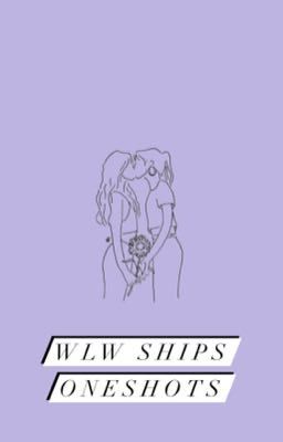 wlw ships oneshots// •any ships• cover