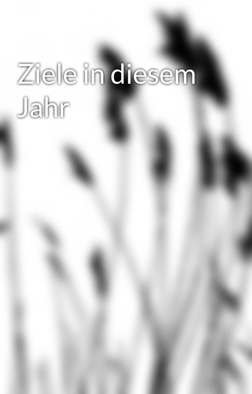 Ziele in diesem Jahr  by Nachtsprung