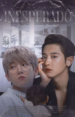 Inesperado {ChanBaek/BaekYeol} by JouM21_