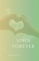 Since Forever by ZoeThedgely