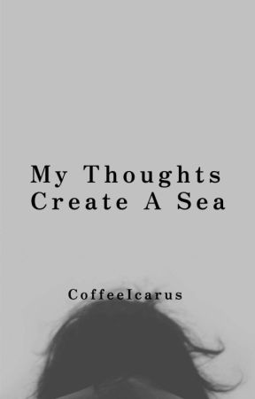 My Thoughts Create A Sea by Zamsa88