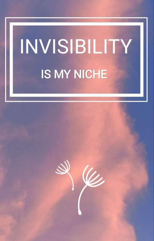 Invisibility is my niche by reesiiitiyana