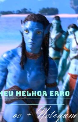 Meu Melhor Erro (Oc+ Neteyam) cover