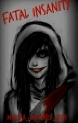 Fatal Insanity (Jeff The Killer X Reader) cover