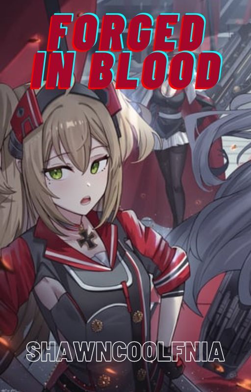 Forged In Blood | Male Warship X Azur Lane by ShawnCoolFnia