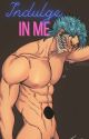 Indulge (Grimmjow x reader) by Grimmjowswaifu