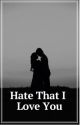 Hate That I Love You ~ A Dramione Fanfiction ~ by slytherinheir711